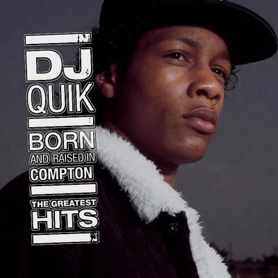 DJ QuikBorn And Raised In Compton: The Greatest Hits