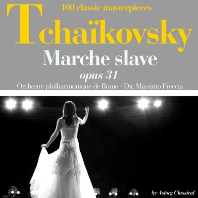 Orchestre philharmonique de RomeMassimo FrecciaTchaikovsky : Marche slave, Op. 31