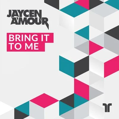 Jaycen AmourBring It to Me