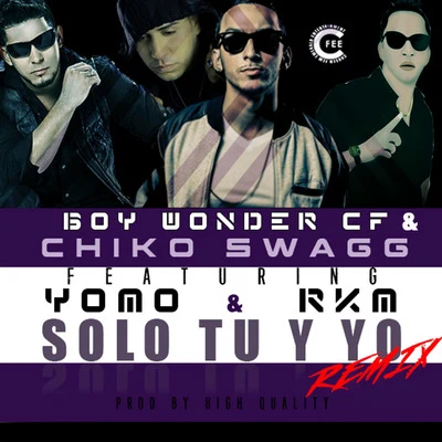 Chiko SwaggÑengo FlowBoy Wonder Chosen FewSolo Tu y Yo (Remix) [feat. Yomo & Rkm]