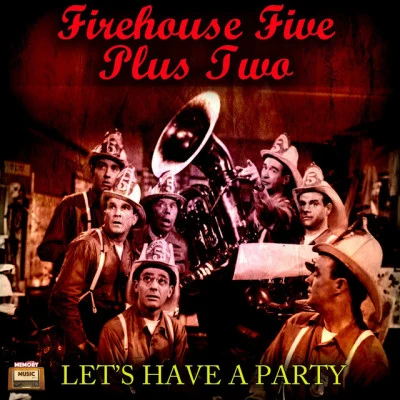 Firehouse Five Plus TwoLets Have A Party