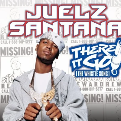 Juelz Santana/Camron/A-TrakThere It Go (The Whistle Song)