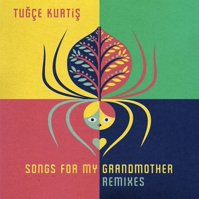 Tugce KurtisSongs for My Grandmother - Remixes