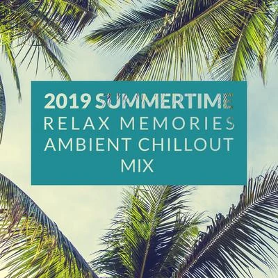 Ibiza Chill Out2019 Summertime Relax Memories Ambient Chillout Mix