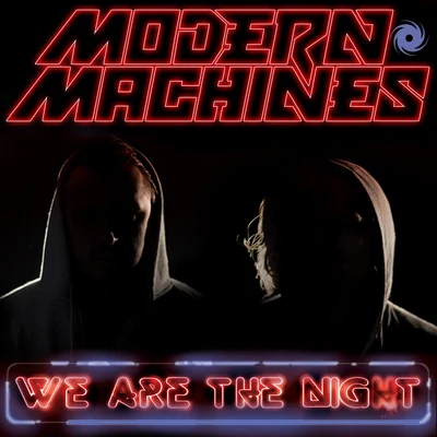 Modern MachinesWe Are the Night