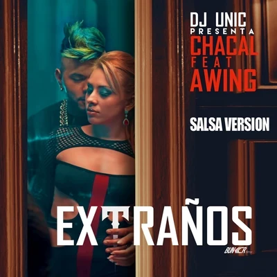 ChacalExtranos (DJ Unic Salsa Version)