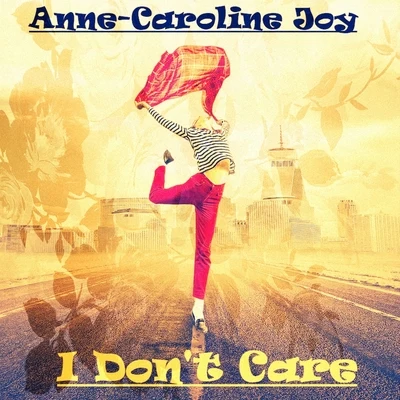 Anne-Caroline Joy/Maxence LuchiI Don&#x27;t Care