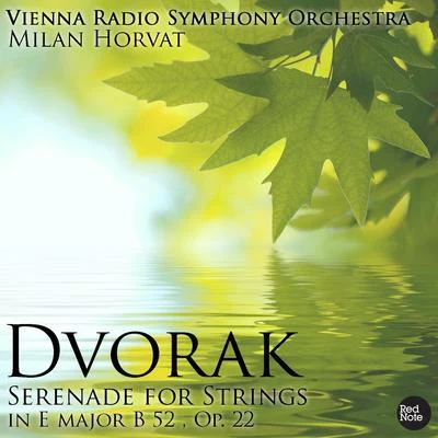 Vienna Radio Symphony OrchestraDvorak: Serenade for Strings in E major B 52 , Op. 22