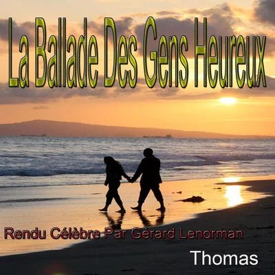 Wilcox/Thomas/ewing/Jimmie LucenfordLa ballade des gens heureux: rendu célèbre par Gérard Lenorman