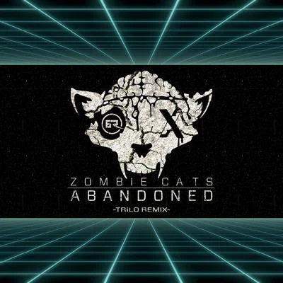 Zombie CatsAbandoned (Trilo Remix)