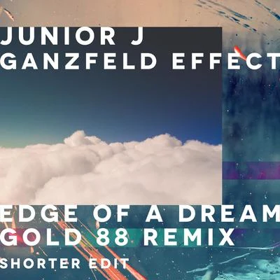 Ganzfeld EffectEdge of a Dream (Gold 88 Remix - Shorter Edit)