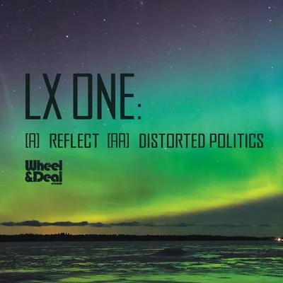 DJ Squarewave/LX ONEReflectDistorted Politics