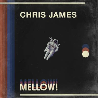 Chris JamesMELLOW!