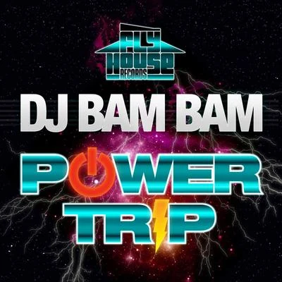 DJ Bam BamPower Trip (Album Version) - Single