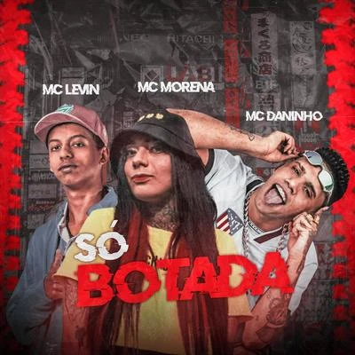 Dj Caaio Doog/MC Levin/Nego RosaSó Botada (feat. Mc Morena)