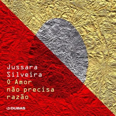 Jussara SilveiraO Amor Não Precisa Razão (Single)