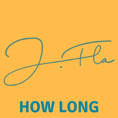 J.FlaHow Long