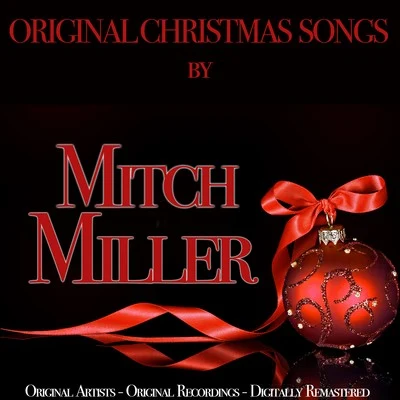 Mitch Miller/NBC Symphony Orchestra/Arturo Toscanini/Julius Baker/Raya Garbousova/Daniel Saidenberg/Harry Freistadt/Saidenberg Little Symphony/Los Angeles Janssen Symphony Orchestra/Werner JanssenOriginal Christmas Songs