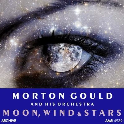 Morton Gould And His Orchestra/Boston Symphony Orchestra/Mayfair Philharmonic OrchestraMoon, Wind and Stars