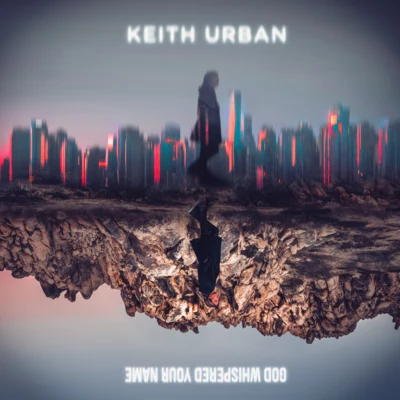 Keith UrbanGod Whispered Your Name