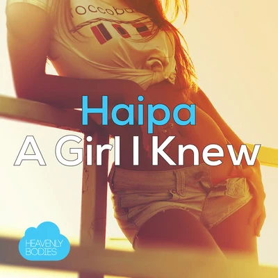 HaipaA Girl I Knew