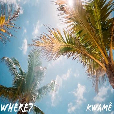 KwameWhere?