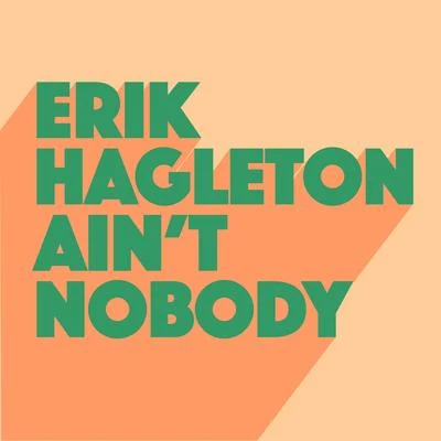 Erik HagletonAint Nobody