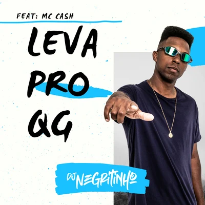 Mc Bruno IP/DJ NegritinhoLeva pro QG (feat. Mc Cash)