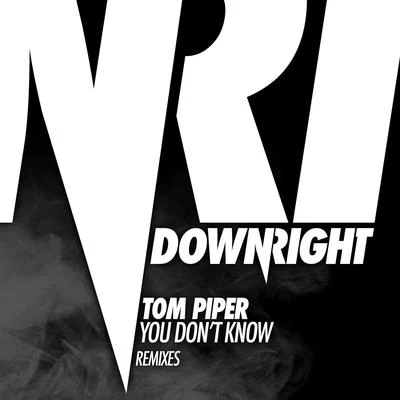 Tom PiperYou Don’t Know (Remixes)