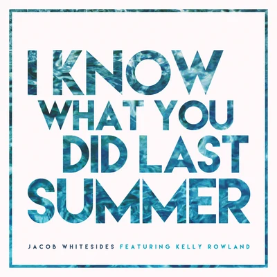 Jacob Whitesides/Madilyn BaileyI Know What You Did Last Summer (feat. Kelly Rowland)