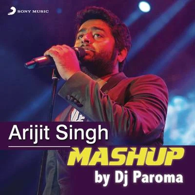 Jeet GannguliArijit Singh Mashup (By DJ Paroma)