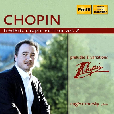 Eugene MurskyCHOPIN, F.: Chopin Edition, Vol.8 (Mursky) - PreludesVariations