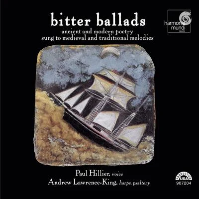 Paul Hillier/Akademie für Alte Musik Berlin/Lydia Teuscher/Agnes Mellon/Alfred Deller/La Chapelle Royale/OCE/Ensemble Organum/Philippe Herreweghe/Rias KammerchorBitter Ballads - Ancient and Modern Poetry Sung to Medieval and Traditional Melodies