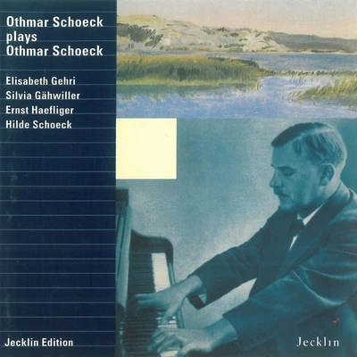 Ernst HaefligerOthmar Schoeck Plays Othmar Schoeck