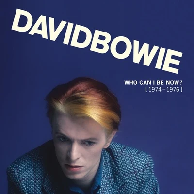 David BowieWho Can I Be Now? (1974 - 1976)