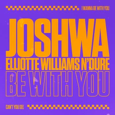 Joshwa (UK)Be With You