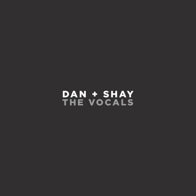 Dan + ShayDan + Shay (The Vocals)