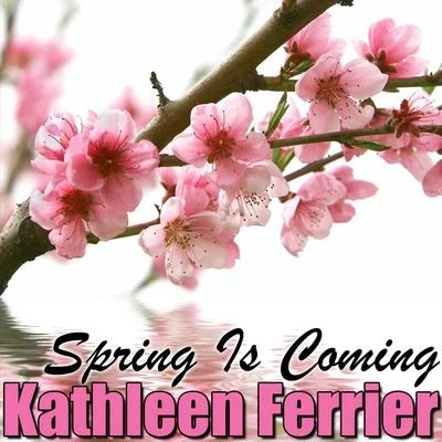 Kathleen FerrierSpring Is Coming