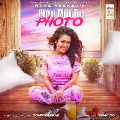 Neha Kakkar/Jassi Gill/Sukh-E Muzical DoctorzPhone Mein Teri Photo