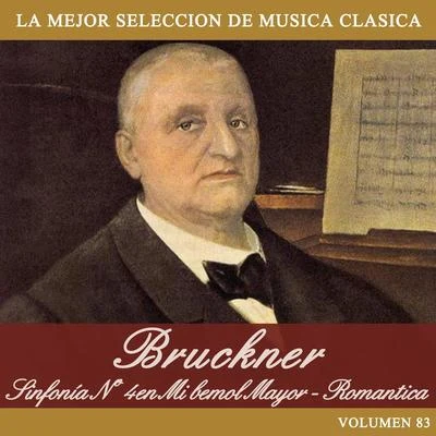 Anton BrucknerBruckner: Sinfonía No. 4 en Mi bemol Mayor - Romantica