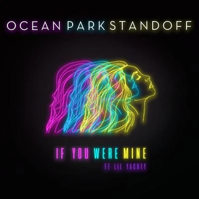 Ocean Park StandoffIf You Were Mine