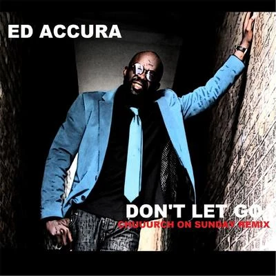 Ed AccuraDon't Let Go (Church on Sunday Remix)