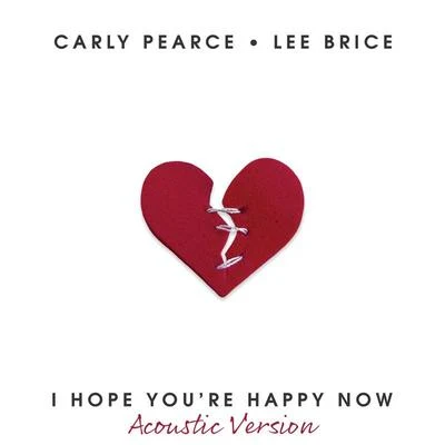 Carly PearceI Hope You’re Happy Now (Acoustic Version)