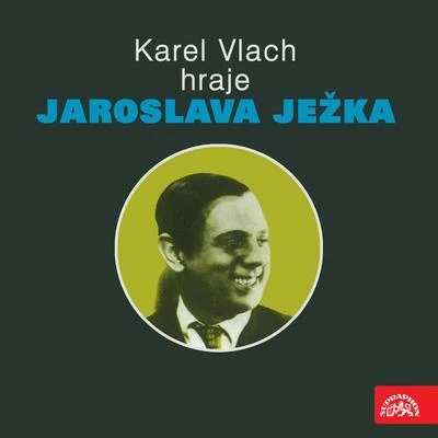 Karel Vlach se svým orchestremKarel Vlach hraje Jaroslava Ježka