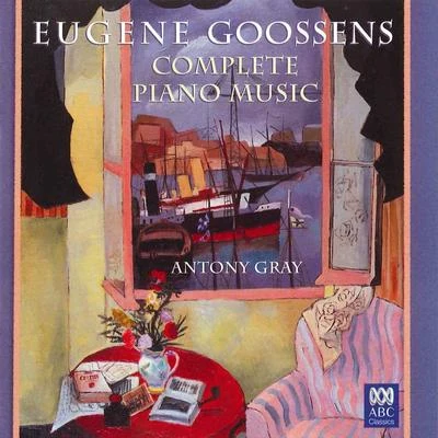 Eugène GoossensEugene Goossens: Complete Piano Music