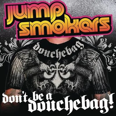 Paula DeAnda/Jump SmokersDont Be a Douchebag