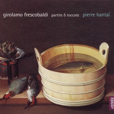 Pierre HantaïFrescobaldi: Partite & Toccata