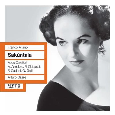 Arturo BasileALFANO, F.: Leggenda di Sakùntala (La) [Opera] (McKnight, Annaloro, Clabassi, Cadoni, Galli, RAI Chorus and Symphony, Milan, Basile) (1955)