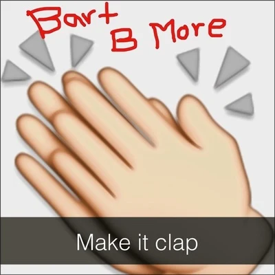 Bart B More/Tommie SunshineMake It Clap