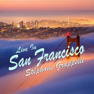 Stéphane GrappelliStephane Grapelli Live In San Francisco (Live)